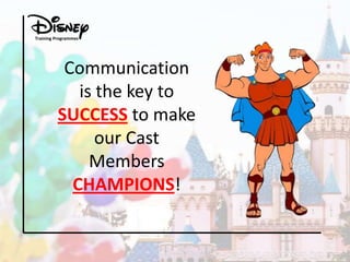 Training Programmes

Communication
is the key to
SUCCESS to make
our Cast
Members
CHAMPIONS!

 