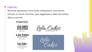 FONTES -
Na fonte, pensamos numa fonte interpessoal, uma escrita
manual, ou fonte mais leve, que resgatasse a ideia de sonhos,
doce e carinho.
 