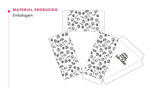 MATERIAL PRODUZIDO
Embalagem
 