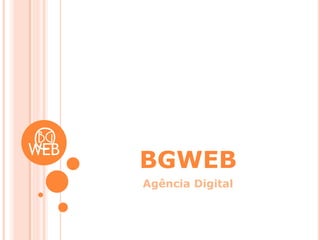 BGWEB
Agência Digital

 