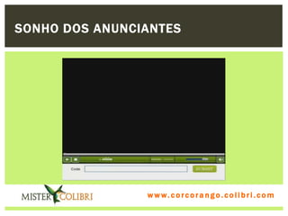 SONHO DOS ANUNCIANTES




                w w w . w om e u c o lg b r c.o lo b r i . c o m
                  ww c . rcoran io. i c i m
 