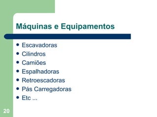 Máquinas e Equipamentos Escavadoras Cilindros Camiões Espalhadoras Retroescadoras Pás Carregadoras Etc ... 