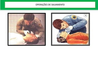 OPERAÇÕES DE SALVAMENTO
 