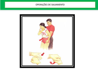 OPERAÇÕES DE SALVAMENTO
 