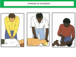 OPERAÇÕES DE SALVAMENTO
 