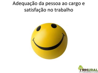 Adequação da pessoa ao cargo e satisfação no trabalho 
