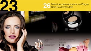 Maneiras para Aumentar os Preços
Sem Perder Vendas!
Faça a Venda Direta,
Sempre Que Puder
23 26
 