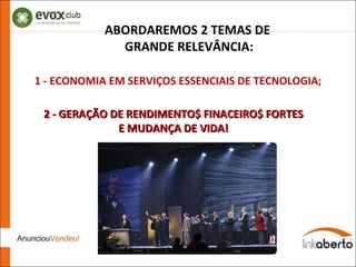 ABORDAREMOS 2 TEMAS DE GRANDE RELEVÂNCIA: 1 - ECONOMIA EM SERVIÇOS ESSENCIAIS DE TECNOLOGIA; 2 - GERAÇÃO DE RENDIMENTO$ FINACEIRO$ FORTES E MUDANÇA DE VIDA! 