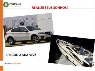 REALIZE SEUS SONHOS! CHEGOU A SUA VEZ! 