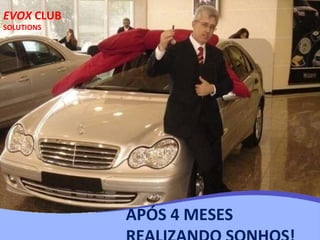 APÓS 4 MESES REALIZANDO SONHOS! EVOX  CLUB SOLUTIONS 