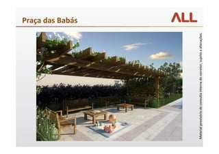 Materialprovisóriodeconsultainternadocorretor,sujeitoaalterações.
Praça das Babás
 