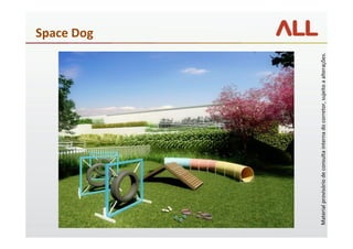 Materialprovisóriodeconsultainternadocorretor,sujeitoaalterações.
Space Dog
 