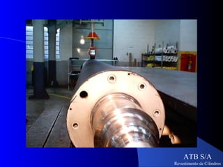 ATB S/A
Revestimento de Cilindros
 