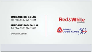 UNIDADE DE GOIÁS
Tel. / Fax. 55 62 3267-4444
UNIDADE SÃO PAULO
Tel. / Fax. 55 11 3842-1066
www.rwit.com.br
 