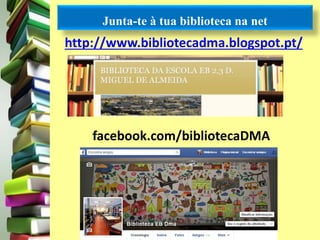 Junta-te à tua biblioteca na net 
http://www.bibliotecadma.blogspot.pt/ 
facebook.com/bibliotecaDMA 
 