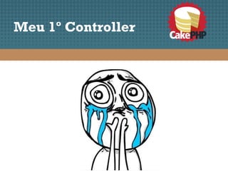 Meu 1º Controller
 