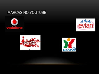 MARCAS NO YOUTUBE
 