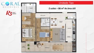 2 suítes – 86 m² de área útil
Unidade Tipo
 