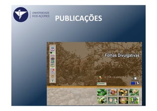 PUBLICAÇÕES	
  
14	
  
UNIVERSIDADE
DOS AÇORES
 