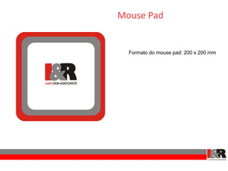 Mouse Pad


  Formato do mouse pad: 200 x 200 mm
 