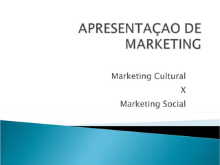 Marketing Cultural X Marketing Social 