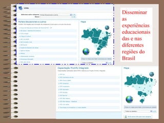 Disseminar as experiências educacionais das e nas diferentes regiões do Brasil 