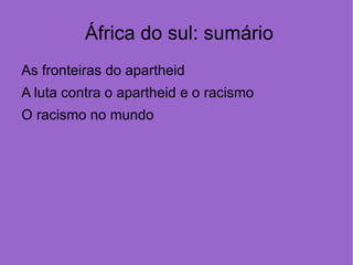África  do sul: sumário As fronteiras do apartheid 