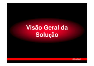 Visão Geral da
Solução

 