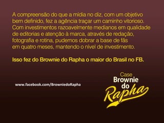 www.facebook.com/BrowniedoRapha 
