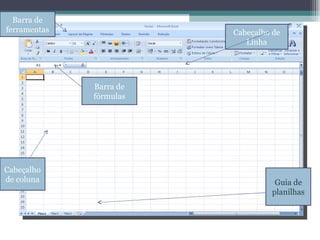 Barra de ferramentas Barra de fórmulas Cabeçalho de Linha Guia de planilhas Cabeçalho de coluna 