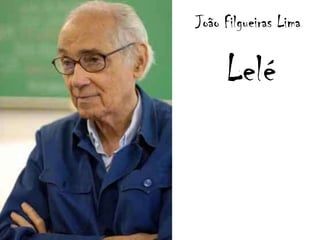 João Filgueiras Lima
Lelé
 