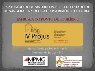Marcos Paulo de Souza Miranda
Promotor de Justiça - MG
 