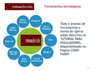       apoio subindo os degraus  do engajamento. A rede oferece diversas formas para que todos conheçam o perfil e as propostas dos candidatos apresentados e se convençam de que eles são ideais, se envolvam estimulando  outras pessoas a se identificarem com eles, formem suas opiniões e suas convicções. Firmando as convicções , as pessoas se envolvem e se mobilizam no  nível de engajamento que se disporem.   À Medida que esses apoiadores galgam novos degraus da escada, requer-se mais comprometimento e cria-se mais valor .  Esse processo vai criando “cabos eleitorais” espontâneos, voluntários que disseminam suas convicções, viralmente, para os demais pontos da malha.
