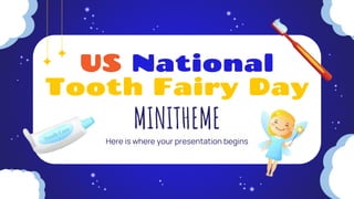 US National
Tooth Fairy Day
Here is where your presentation begins
 