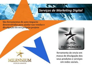 Serviços de Marketing Digital 
ferramenta de envio em massa de divulgação dos seus produtos e serviços em redes sociais. 
São ferramentas de auto impacto desenvolvidas para ajudar nas vendas e divulgação do seu próprio projeto  