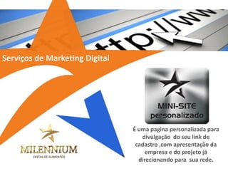 É uma pagina personalizada para divulgação do seu link de cadastro ,com apresentação da empresa e do projeto já direcionando para sua rede. 
Serviços de Marketing Digital  