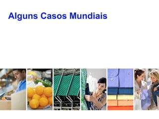 Alguns Casos Mundiais
 