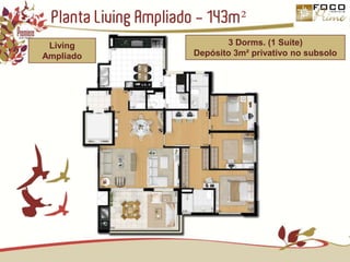 Planta Living Ampliado - 143m²3 Dorms. (1 Suíte)Depósito 3m² privativo no subsoloLiving Ampliado