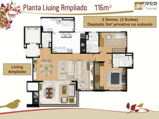 Planta Living Ampliado – 116m²2 Dorms. (2 Suítes)Depósito 3m² privativo no subsoloLiving Ampliado