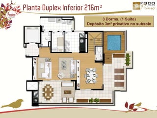 Planta Duplex Inferior 216m²3 Dorms. (1 Suíte)Depósito 3m² privativo no subsolo