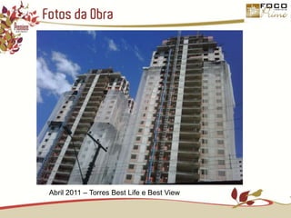 Fotos da ObraAbril 2011 – Torres Best Life e Best View
