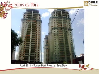 Fotos da ObraAbril 2011 – Torres Best Point  e  Best Day