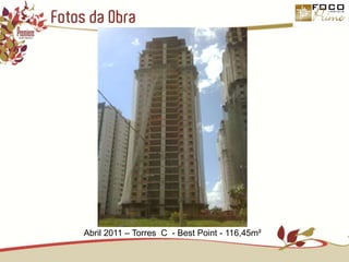 Fotos da ObraAbril 2011 – Torres  C  - Best Point - 116,45m²