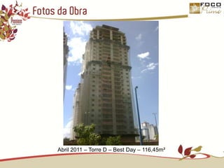 Fotos da ObraAbril 2011 – Torre D – Best Day – 116,45m²