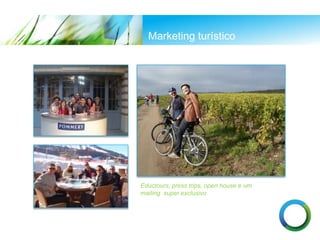 Marketing turístico
Eductours, press trips, open house e um
mailing super exclusivo
 