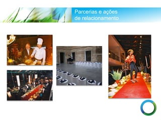 Parcerias e ações
de relacionamento
 