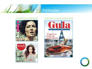 Publicações
Conteúdo para publicações Especiais em revistas segmentadas
 