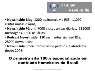 O GrupoNewsInsideNewsInside Blog: 1200 assinantes via RSS,  11000 visitas únicas diárias;