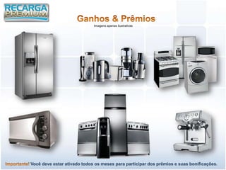 Imagens apenas ilustrativas




Você deve estar ativado todos os meses para participar dos prêmios e suas bonificações.
 