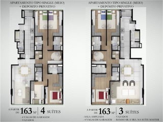 APARTAMENTO TIPO SINGLE (MEIO)
+ DEPÓSITO PRIVATIVO
A PARTIR
DE 163M² 4 SUÍTES
- 4 VAGAS DE GARAGEM
- VAZADOS
APARTAMENTO TIPO SINGLE (MEIO)
+ DEPÓSITO PRIVATIVO
A PARTIR
DE 163M² 3 SUÍTES
- SALA AMPLIADA
- 4 VAGAS DE GARAGEM
- VAZADOS
- BANHO SR. E SRA. NA SUÍTE MASTER
 